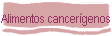 Alimentos cancer�genos